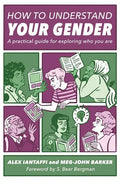 How to Understand Your Gender: A Practical Guide for Exploring Who You Are - Paperback