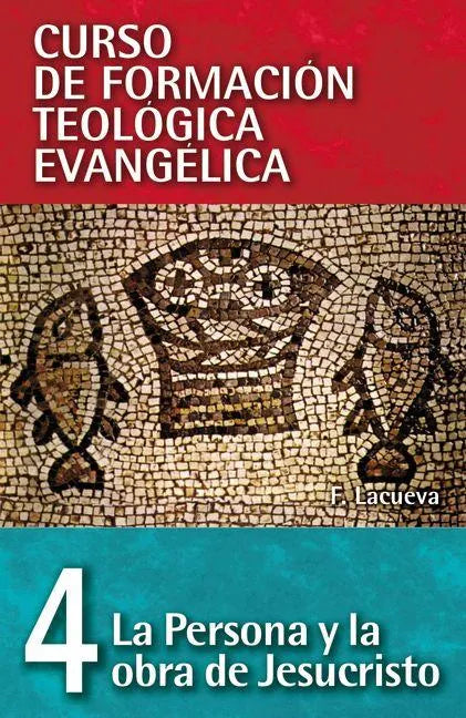 Cft 04 - La Persona Y La Obra de Jesucristo = The Person and Work of Jesus Christ - Paperback