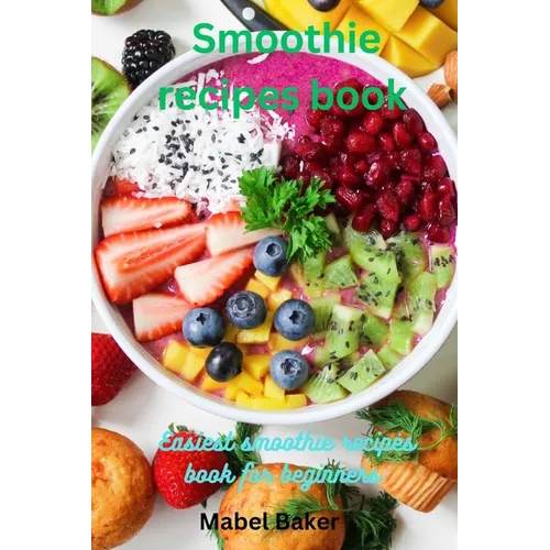 Smoothie Recipes book: Easiest Smoothie Recipe Book for Beginner - Paperback