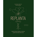 Replanta: Cultiva Frutas, Hierbas Y Verduras a Partir de Restos de Cocina - Hardcover