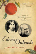 Eden's Outcasts: The Story of Louisa May Alcott and Her Father - Paperback