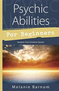 Psychic Abilities for Beginners: Awaken Your Intuitive Senses - Paperback