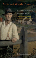 Artists of Wyeth Country: Howard Pyle, N. C. Wyeth, and Andrew Wyeth - Paperback
