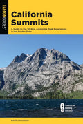 California Summits: A Guide to the 50 Best Accessible Peak Experiences in the Golden State - Paperback