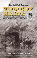 Tomboy Bride, 50th Anniversary Edition: One Woman's Personal Account of Life in Mining Camps of the West - Hardcover