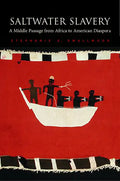 Saltwater Slavery: A Middle Passage from Africa to American Diaspora - Paperback