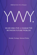 Ywy, Searching for a Character Between Future Worlds: Gender, Ecology, Science Fiction - Paperback