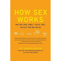 How Sex Works: Why We Look, Smell, Taste, Feel, and ACT the Way We Do - Paperback