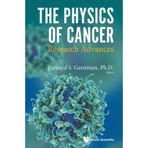 Physics of Cancer, The: Research Advances - Hardcover