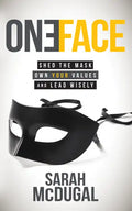 One Face: Shed the Mask, Own Your Values, and Lead Wisely - Paperback