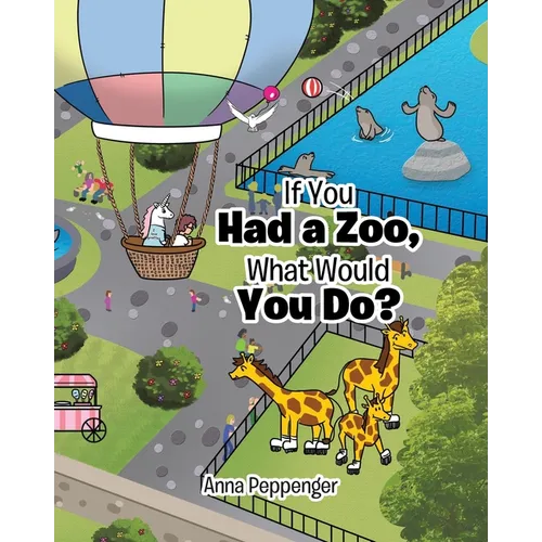 If You Had a Zoo, What Would You Do? - Paperback