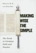 Making Wise the Simple: The Torah in Christian Faith and Practice - Paperback