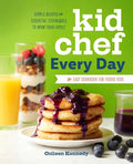 Kid Chef Every Day: The Easy Cookbook for Foodie Kids - Paperback