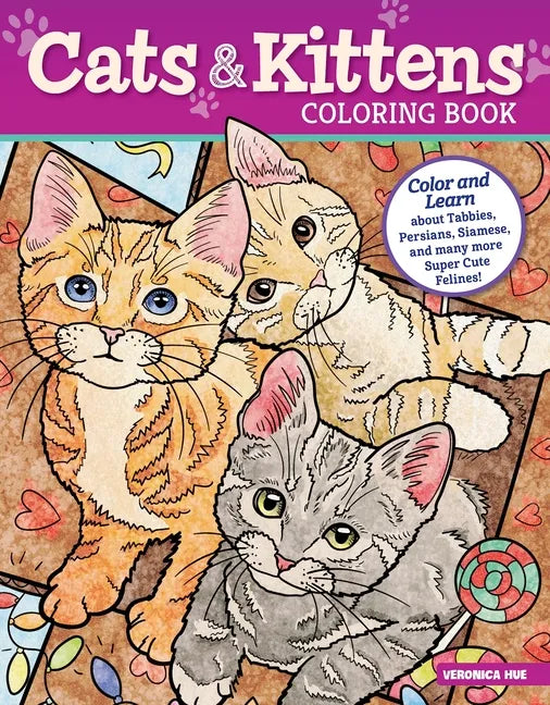 Cats & Kittens Coloring Book: Color and Learn about Tabbies, Persians, Siamese and Many More Super Cute Felines! - Paperback