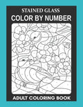 Stained Glass: Color By Number Adult Coloring Book for Stress Relief, Relaxation - Paperback