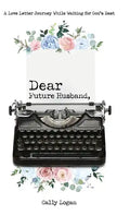 Dear Future Husband: A Love Letter Journey While Waiting for God's Best - Hardcover