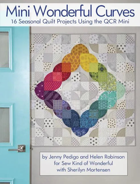 Mini Wonderful Curves: 16 Seasonal Quilt Projects Using the Qcr Mini - Paperback