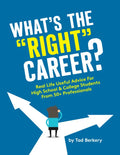 What's the Right Career?: Useful, Real-Life Advice for High School & College Students from 50+ Professionals - Paperback