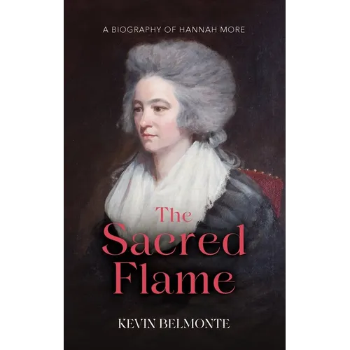 The Sacred Flame: A Biography of Hannah More - Paperback