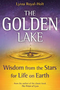 The Golden Lake: Wisdom from the Stars for Life on Earth - Hardcover
