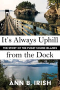 It's Always Uphill from the Dock - Paperback