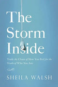 The Storm Inside: Trade the Chaos of How You Feel for the Truth of Who You Are - Paperback