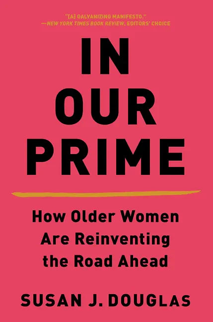In Our Prime: How Older Women Are Reinventing the Road Ahead - Paperback