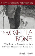 The Rosetta Bone: The Key to Communication Between Canines and Humans - Hardcover