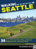 Walking Seattle: 35 Tours of the Jet City's Parks, Landmarks, Neighborhoods, and Scenic Views - Paperback