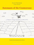 Autonauts of the Cosmoroute: A Timeless Voyage from Paris to Marseilles - Paperback