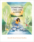 Sometimes I Feel Like a River - Hardcover