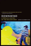 Downwind: A People's History of the Nuclear West - Paperback