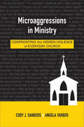 Microaggressions in Ministry: Confronting the Hidden Violence of Everyday Church - Paperback