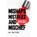 Mishaps, Mistakes, and Mischief: Humorous Stories from My Life and Ministry - Paperback