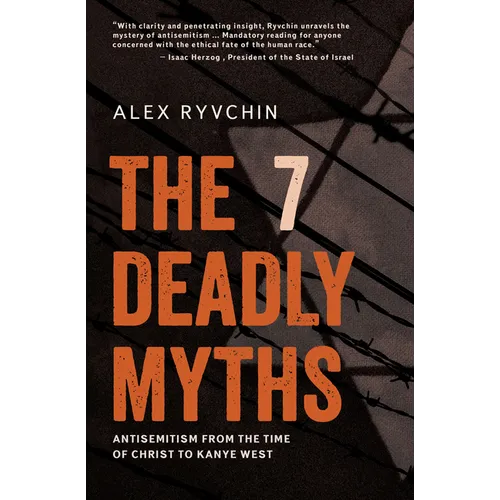 The 7 Deadly Myths: Antisemitism from the Time of Christ to Kanye West - Paperback