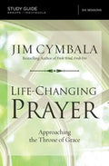 Life-Changing Prayer Bible Study Guide: Approaching the Throne of Grace - Paperback
