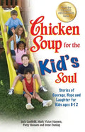 Chicken Soup for the Kid's Soul: Stories of Courage, Hope and Laughter for Kids Ages 8-12 - Paperback