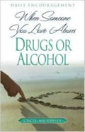 When Someone You Love Abuses Drugs or Alcohol: Daily Encouragement - Paperback