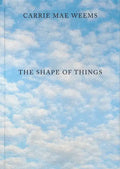 Carrie Mae Weems: The Shape of Things - Hardcover