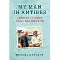 My Man in Antibes: Getting to Know Graham Greene - Hardcover