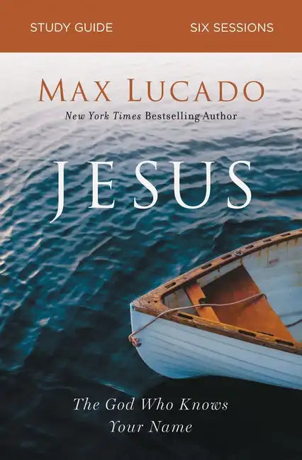 Jesus Bible Study Guide: The God Who Knows Your Name - Paperback