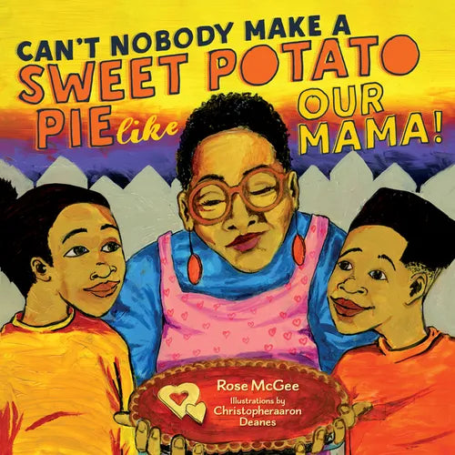 Can't Nobody Make a Sweet Potato Pie Like Our Mama! - Hardcover