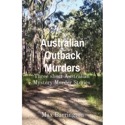 Australian Outback Murders: Three short Australian Mystery Murder Stories - Paperback
