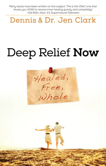 Deep Relief Now: Healed, Free, Whole - Paperback