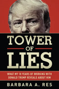 Tower of Lies: What My Eighteen Years of Working with Donald Trump Reveals about Him - Hardcover