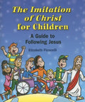 The Imitation of Christ for Children: A Guide to Following Jesus - Paperback