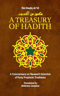 A Treasury of Hadith: A Commentary on Nawawi's Selection of Prophetic Traditions - Hardcover