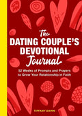 The Dating Couple's Devotional Journal: 52 Weeks of Prompts and Prayers to Grow Your Relationship in Faith - Paperback