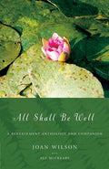 All Shall Be Well: A Bereavement Anthology and Companion - Paperback