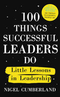100 Things Successful Leaders Do: Little Lessons in Leadership - Paperback